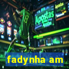 fadynha am